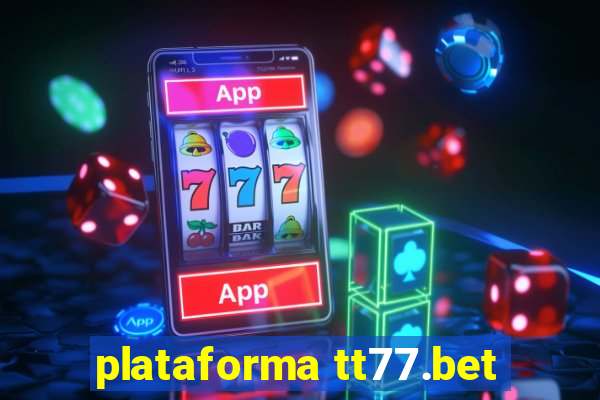 plataforma tt77.bet